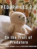 Pedophiles 2.0: On the Trail of the Predators