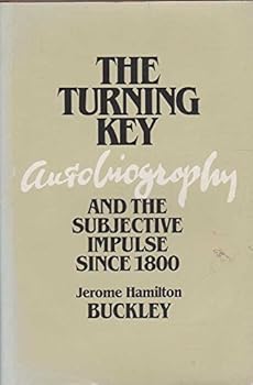 Hardcover The Turning Key: Autobiography and the Subjective Impulse since 1800 Book