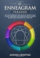 The Enneagram Paradox: Why Do We Constantly Keep Failing At Certain Things? The Real Reason Why Self-Discovery And Self-Mastery Are More About Managing Your "Dark Side" 1095575368 Book Cover