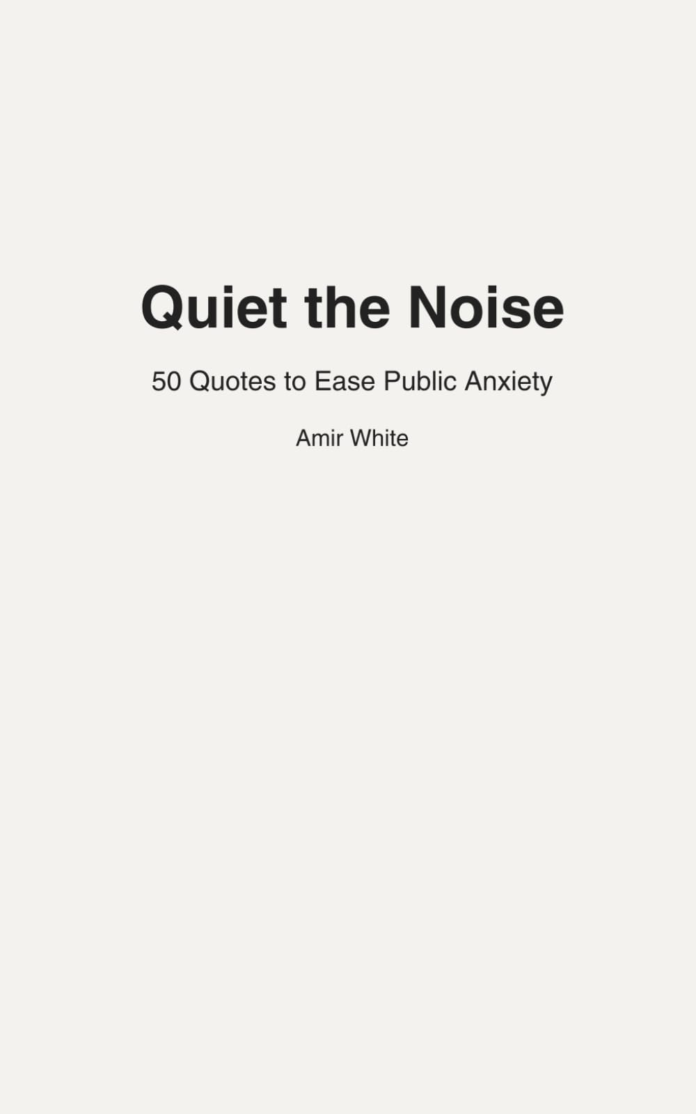 Quiet The Noise: 50 Quotes to Ease Public Anxiety