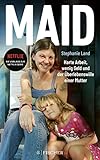 Maid: Harte Arbeit, wenig Geld und der Überlebenswille einer Mutter. Das Buch zur Netflix-Serie