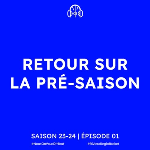 Retour sur la pr&eacute;-saison | S23-24 &ndash; E01