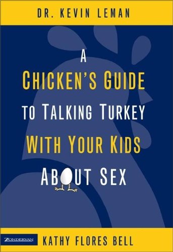  A Chicken's Guide to Talking Turkey With Your Kids About Sex: A Healthy Look at Sexuality for Parent livre En ligne