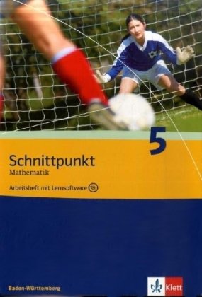 Schnittpunkt Mathematik 5. Ausgabe Baden-Württemberg: Arbeitsheft mit Lösungsheft mit Lernsoftware