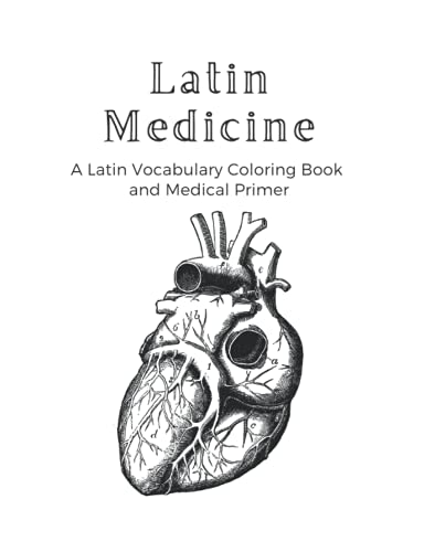 Latin Medicine: A Latin Vocabulary Coloring Book and Medical Primer