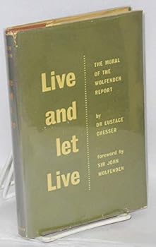 Hardcover Live and Let Live The Moral of the Wolfenden Report [Unqualified] Book