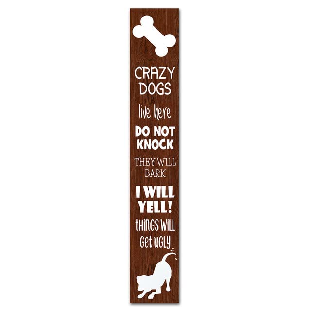 KPSheng Tall Vertical Crazy Dogs Live here do not Knock They Will bark I Will Yell Dog Sign Front Porch Welcome Sign, 8"x48" Outside Decor, Wood Sign Plaque Home Decor
