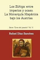 Los Zúñiga. Entre Imperios y ocaso.: Serie: "Ecos del pasado". (Spanish Edition) B0F5W179LX Book Cover