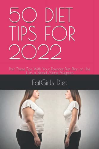 50 DIET TIPS FOR 2022: Pair These Tips With Your Favorite Diet Plan or Use It as a Stand Alone Program