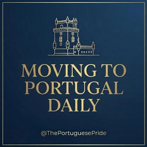 Moving to Portugal Daily &mdash; Golden Visa, Visas, Taxes, Real Estate and Expat Life cover art