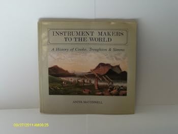 Paperback Instrument Makers to the World: A History of Cooke, Troughton & Simms. Book