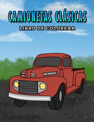 Camionetas Clásicas Libro de Colorear (Spanish Edition) Camionetas Clásicas Libro de Colorear (Spanish Edition)