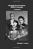 Struggle For Freedom: Marta's Courage: A Memoir