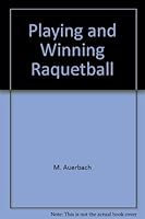 Playing and Winning Raquetball 0136831028 Book Cover