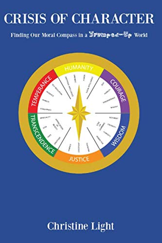 Crisis of Character: Finding Our Moral Compass in a Trumped-up World