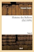 Histoire Des Italiens. T. 3 2013467486 Book Cover