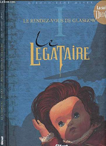 Le Légataire - Tome 01: Le Rendez-Vous de Glasgow Le Légataire - Tome 01: Le Rendez-Vous de Glasgow