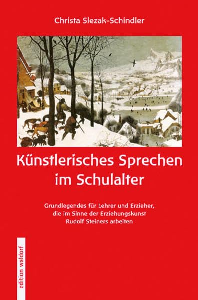 KÜNSTLERISCHES SPRECHEN IM SCHULALTER. Grundlegendes für Lehrer und Erzieher, die im Sinne der Erziehungskunst Rudolf Steiners arbeiten