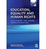 human race equality language  [ EDUCATION, EQUALITY AND HUMAN RIGHTS: ISSUES OF GENDER, \'RACE\', SEXUALITY, DISABILITY AND SOCIAL CLASS ] Education, Equality and Human Rights: Issues of Gender, \'Race\', Sexuality, Disability and Social Class By Cole, Mike ( Author ) Jan-2012 [ Paperback ]