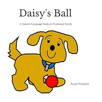 Daisy's Ball: Speech and Language Books: Positional Concepts: A Speech/Language Book on Positional Concepts B0BGNMCSZ6 Book Cover