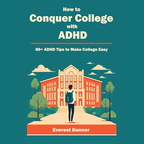 How to Conquer College with ADHD by Everest Banner episode artwork