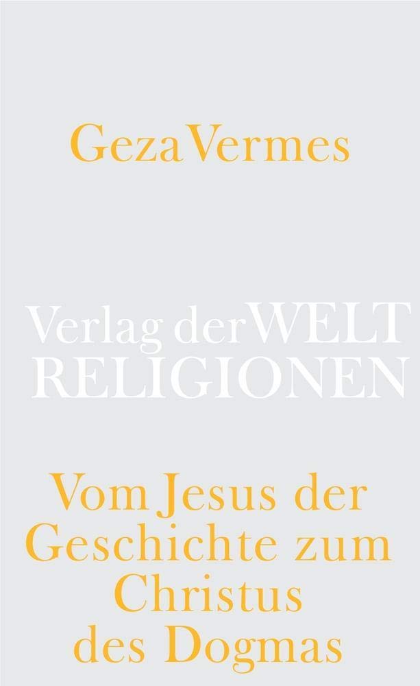 Vom Jesus der Geschichte zum Christus des Dogmas
