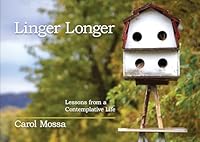 Linger Longer: Lessons from a Contemplative Life 1612548571 Book Cover