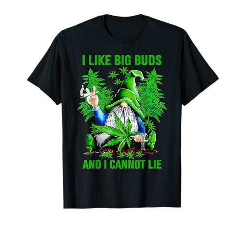 Cute Gnome I Like Big Buds And I Cannot Lie Weed 420 Stoner T-Shirt