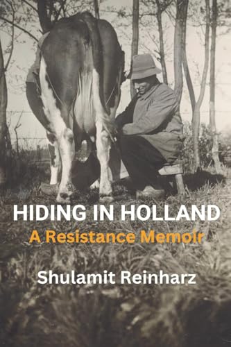 Hiding in Holland: A Resistance Memoir (Holocaust Survivor True Stories)