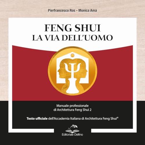 Feng shui. la via dell’uomo. manuale professionale di architettura feng shui 2
