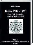  Greece 1947–1967: From Civil War to the Putsch on April 21, 1967 (PELEUS / Studien zur Archäologie und Geschichte Griechenlands und Zyperns, Band 92)