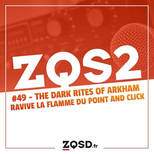 ZQSDeux #49 - The Dark Rites of Arkham & Old Skies ravivent la flamme du point and click