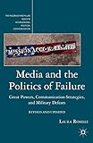 Media and the Politics of Failure: Great Powers, Communication Strategies, and Military Defeats (The Palgrave Macmillan Series in International Political Communication)