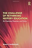 The Challenge of Rethinking History Education