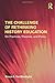 The Challenge of Rethinking History Education