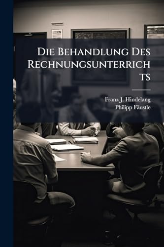 Die Behandlung Des Rechnungsunterrichts: Oder Anweisung Über Den Gebrauch Der Denck- Und Zifferrechnungsbeispiele... (German Edition)