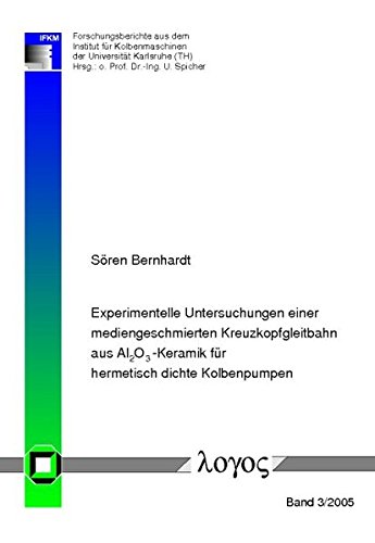 Preisvergleich Produktbild Experimentelle Untersuchungen einer mediengeschmierten Kreuzkopfgleitbahn aus AlO-Keramik für hermetisch dichte Kolbenpumpen (Forschungsberichte aus dem Institut für Kolbenmaschinen)