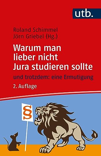 Warum man lieber nicht Jura studieren sollte: - und trotzdem: Eine Ermutigung