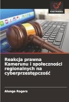 Reakcja prawna Kamerunu i spolecznosci regionalnych na cyberprzestepczosc (Polish Edition) 6202327030 Book Cover