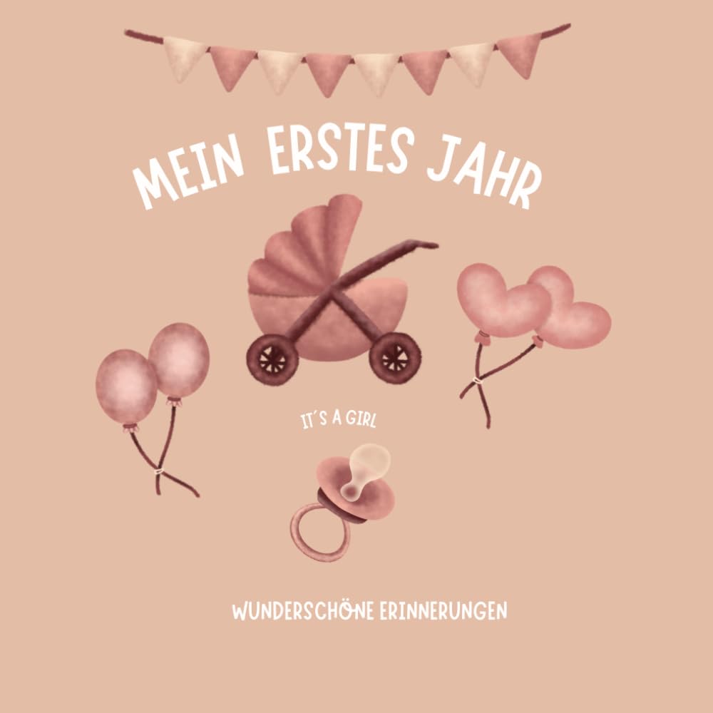 Mein erstes Jahr – It's a Girl: Liebevolles Erinnerungsbuch an das erste Lebensjahr zum Ausfüllen