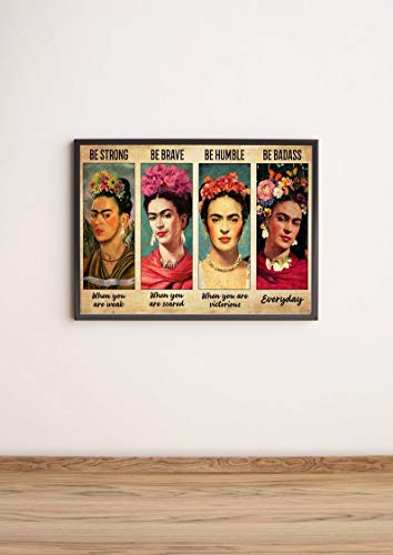 Inga Póster de Frida Kahlo Frida Kahlo Portrait Be Strong Be Brave Be Humble Be Badass Vintage Poster Feminismo Mujeres Derechos Cartel Divertido Regalo Letreros Metal 20,3 x 30,5 cm