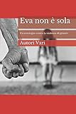  Eva non è sola: Un\'antologia contro la violenza di genere