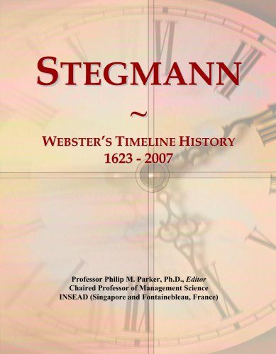 Philip M. ParkerStegmann: Webster's Timeline History, 1623 - 2007