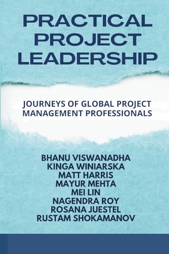 PRACTICAL PROJECT LEADERSHIP: JOURNEYS OF GLOBAL PROJECT MANAGEMENT PROFESSIONALS