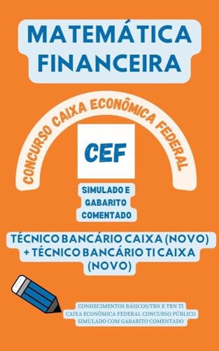 MATEMÁTICA FINANCEIRA CONHECIMENTOS BÁSICOS/TBN E TBN TI CAIXA ECONÔMICA FEDERAL CONCURSO PÚBLICO: SIMULADO COM GABARITO COMENTADO (Concursos Bancários: CEF, BB, BNB, BACEN, etc.) - V., Atena