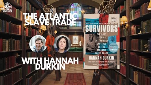 6. The Atlantic Slave Trade with Hannah Durkin