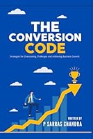 The Conversion Code: Strategies for Overcoming Challenges and Achieving Business Growth B0D1N61VNS Book Cover