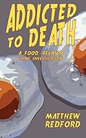 Addicted to Death: A Food Related Crime Investigation 1910782076 Book Cover