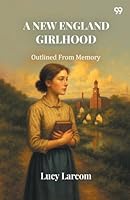 A New England Girlhood Outlined From Memory 9371461845 Book Cover