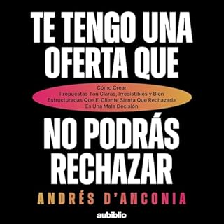 Te tengo una oferta que no podr&aacute;s rechazar Audiolibro Por Andr&eacute;s d'Anconia arte de portada